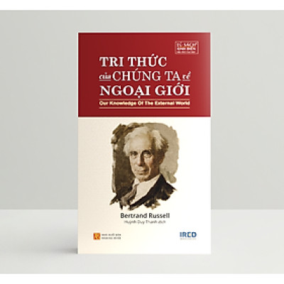 Tri Thức Của Chúng Ta Về Ngoại Giới (Our Knowledge of the External World) - Bertrand Russell - IRED Books