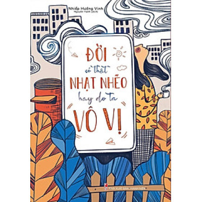 ĐỜI CÓ THẬT NHẠT NHẼO HAY DO TA VÔ VỊ