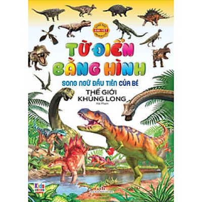 Từ Điển Bằng Hình Song Ngữ Đầu Tiên Của Bé - Thế Giới Khủng Long