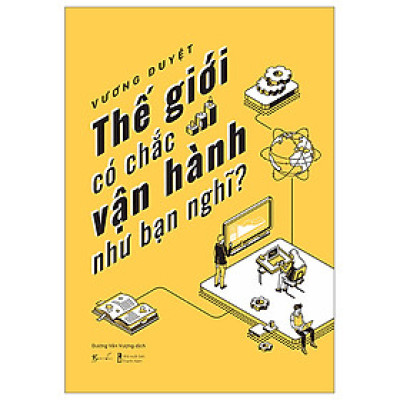 Thế Giới Có Chắc Vận Hành Như Bạn Nghĩ