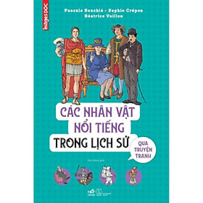 Các Nhân Vật Nổi Tiếng Trong Lịch Sử Qua Truyện Tranh (Bìa cứng)