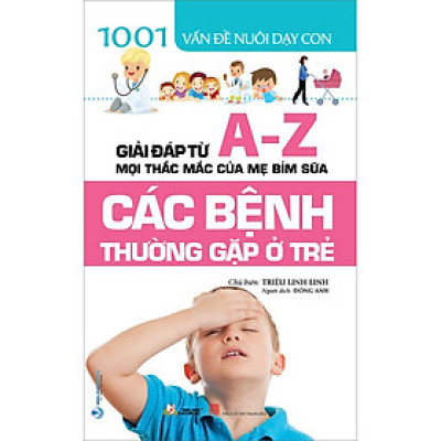 Các Bệnh Thường Gặp Ở Trẻ (1001 Vấn Đề Nuôi Dạy Con)