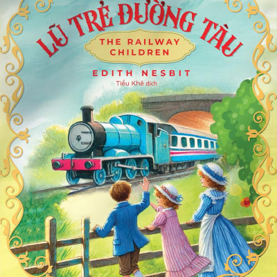 Lũ Trẻ Đường Tàu - The Railway Children - Song Ngữ Việt-Anh