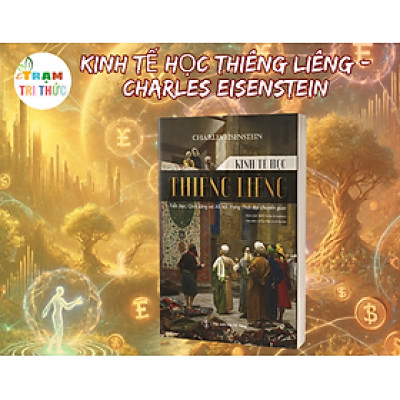 Kinh Tế Học Thiêng Liêng - Charles Eisenstein - NXB Đà Nẵng