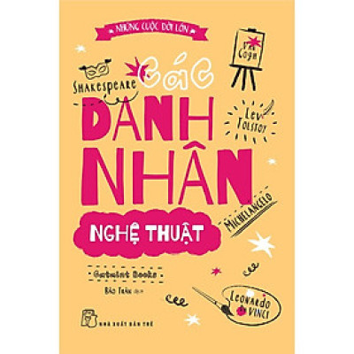 Những Cuộc Đời Lớn - Các Danh Nhân Nghệ Thuật