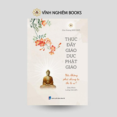 Sách - Thúc Đẩy Giáo Dục Phật Giáo - Nếu Không Phải Chúng Ta Thì Là Ai - Vĩnh Nghiêm Books