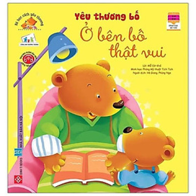 Sách Bé Học Cách Yêu Thương - Yêu Thương Bố Ở Bên Bố Thật Vui