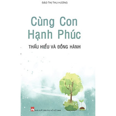 Cùng Con Hạnh Phúc - Thấu Hiểu Và Đồng Hành - PNu