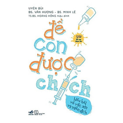 Để Con Được Chích - Hiểu Hết Về Vắc Xin và Miễn Dịch (Tặng Kèm Postcard GreenLife)