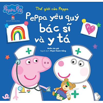 Thế Giới Của Peppa - Peppa Yêu Quý Bác Sĩ Và Y Tá