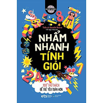 Sách Nhẩm Nhanh Tính Giỏi - 100+ Thử Thách Để Trẻ Yêu Toán Hơn
