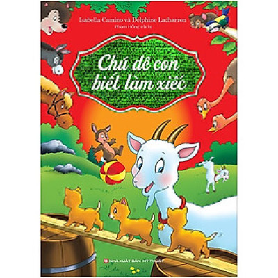 Cuốn Sách Thiếu Nhi Được Nhiều Bạn Nhỏ Yên Thích: Chú Dê Con Biết Làm Xiếc