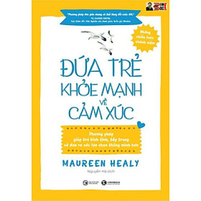 ĐỨA TRẺ KHOẺ MẠNH VỀ CẢM XÚC –  Maureen Healy – Nguyễn Hà dịch - Thái Hà - NXB Công Thương