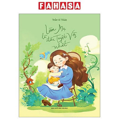 Sách - Làm Mẹ Là Điều Tuyệt Vời Nhất