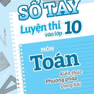 Sổ Tay Luyện Thi Vào Lớp 10 Môn Toán