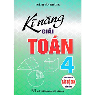 Kĩ Năng Giải Toán 4 (Dùng Chung Cho Các Bộ SGK Hiện Hành) _HA