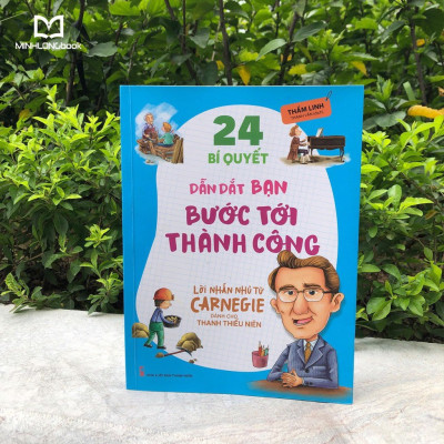 Sách- Lời Nhắn Nhủ Từ Carnegie Dành Cho Thanh Thiếu Niên - 24 Bí Quyết Dẫn Dắt Bạn BướcTới Thành Công (ML)