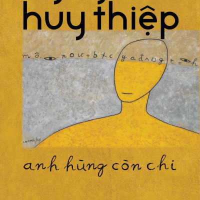 Sách - Anh hùng còn chi (BÌA CỨNG) - Nguyễn Huy Thiệp - Nhã Nam Official
