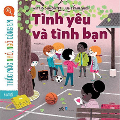 Sách - Thắc mắc nhỏ, ngỏ cùng em - Tình yêu và tình bạn