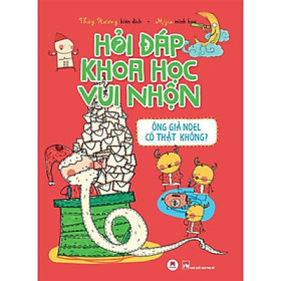 Sách - Hỏi đáp khoa học vui nhộn - Ông già Noel có thật không? - Bộ sách giúp bạn giải đáp những câu hỏi “vì sao” tưởng chừng vô lý nhất - Huy Hoàng