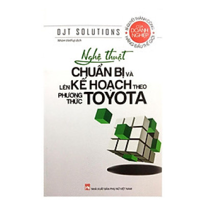 Sách - Nghệ Thuật Chuẩn Bị Và Lên Kế Hoạch Theo Phương Thức Toyota (Tái Bản) - NXB Phụ Nữ