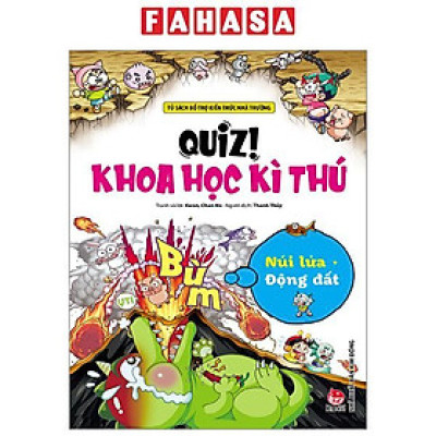 Quiz! Khoa Học Kì Thú - Núi Lửa Động Đất (Tái Bản 2024)