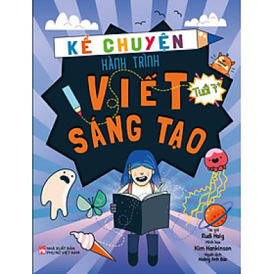Sách - Kể Chuyện Hành Trình Viết Sáng Tạo (Tuổi 7+)