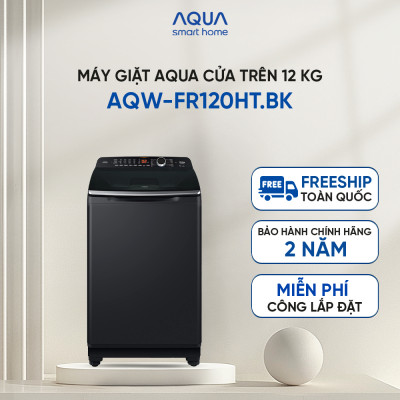 Máy giặt cửa trên Aqua 12KG AQW-FR120HT.BK - Bảo hành 2 năm - Hỗ trợ lắp đặt - Hàng chính hãng