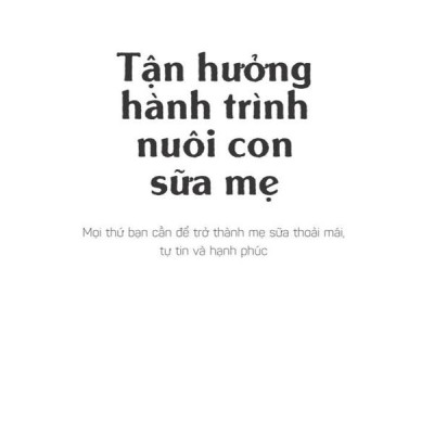 Sách - Tận hưởng hành trình nuôi con sữa mẹ (Nhã Nam HCM)