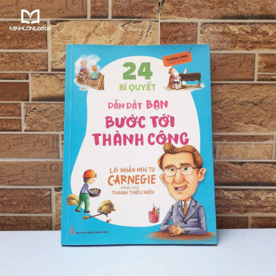 Sách- Lời Nhắn Nhủ Từ Carnegie Dành Cho Thanh Thiếu Niên - 24 Bí Quyết Dẫn Dắt Bạn BướcTới Thành Công (ML)