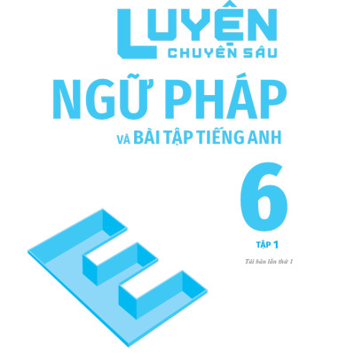 Luyện Chuyên Sâu Ngữ Pháp Và Bài Tập Tiếng Anh 6 - Tập 1 (Theo Chương Trình Global Success) _MEGA
