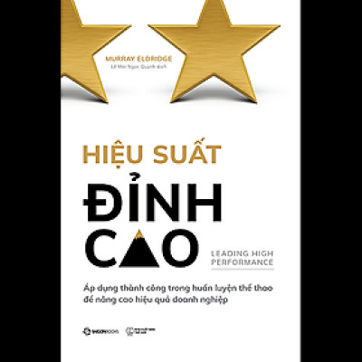 Hiệu suất đỉnh cao (Leading High Performance) - Tác giả Murray Eldridge