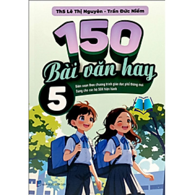 Sách - 150 Bài Văn Hay 5 (Dùng Cho Các Bộ SGK Hiện Hành)