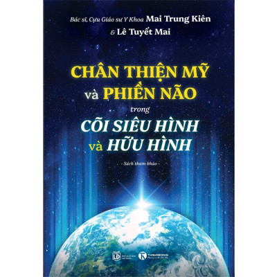 Chân Thiện Mỹ Và Phiền Não Trong Cõi Siêu Hình Và Hữu Hình