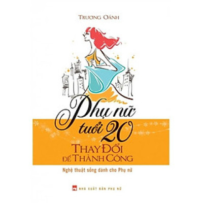 Sách Phụ Nữ Tuổi 20 Thay Đổi Để Thành Công