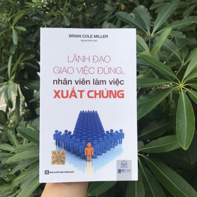 Sách - Lãnh Đạo Giao Việc Đúng ,Nhân Viên Làm Việc Xuất Chúng - MCBooks