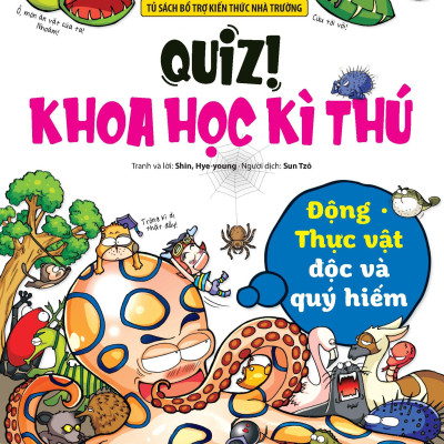 Quiz! Khoa Học Kì Thú - Động Thực Vật Độc Và Quý Hiếm