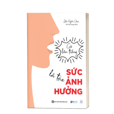 Sách Cứ lên tiếng là tạo sức ảnh hưởng