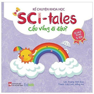 Sách - Kể Chuyện Khoa Học - Sci-Tales - Cầu Vồng Đi Đâu? - NXB Phụ Nữ