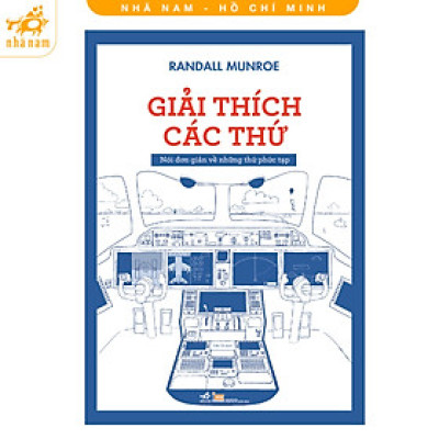 Sách - Giải Thích Các Thứ - Nói Đơn Giản Về Những Thứ Phức Tạp (Nhã Nam HCM)