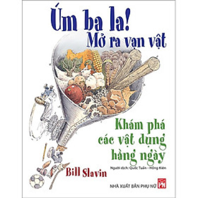 Sách - Úm Ba La - Mở Ra Vạn Vật - NXB Phụ Nữ