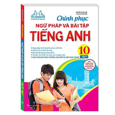 Sách - Chinh Phục Ngữ Pháp Và Bài Tập Tiếng Anh Lớp 10 - Tập 1 - Có Đáp Án - Minh Thắng