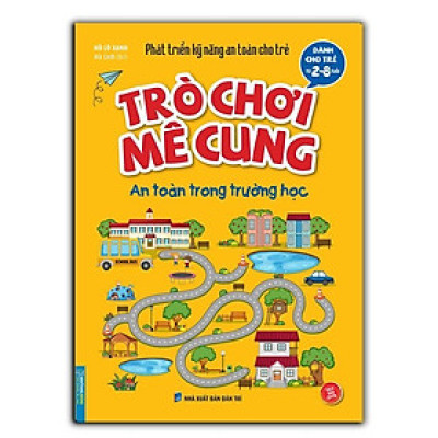 Sách - Trò Chơi Mê Cung - An Toàn Trong Tường Học 2 - 8 Tuổi - Minh Thắng