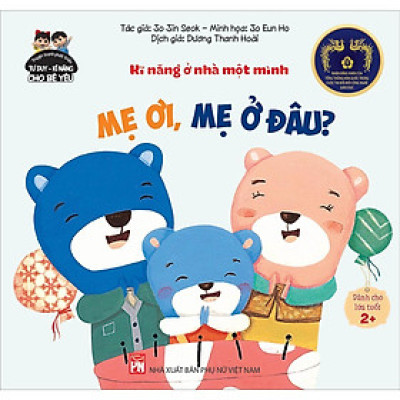 Sách - Truyện Tranh Phát Triển Tư Duy - Kĩ Năng Cho Bé Yêu - Kĩ Năng ở Nhà Một Mình - Mẹ Ơi, Mẹ ở Đâu? - NXB Phụ Nữ
