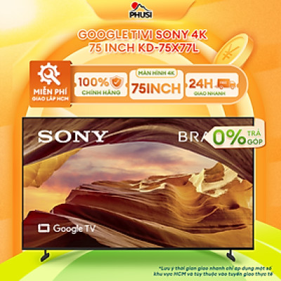 Google Tivi Sony 4K 75 inch KD.75X77L - Hàng chính hãng 