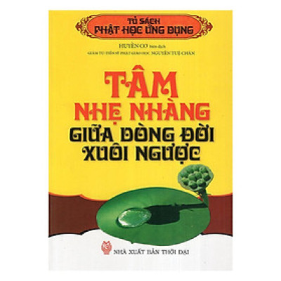 Sách - Tâm Nhẹ Nhàng Giữa Dòng Đời Xuôi Ngược - Chính Thông Book
