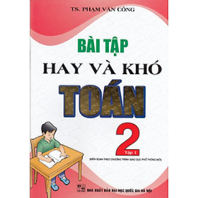 Bài Tập Hay Và Khó Toán 2 Tập 1 (Theo Chương Trình Giáo Dục Phổ Thông Mới) - HA