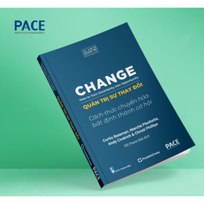 Quản Trị Sự Thay Đổi (Change: How to Turn Uncertainty Into Opportunity) - PACE 